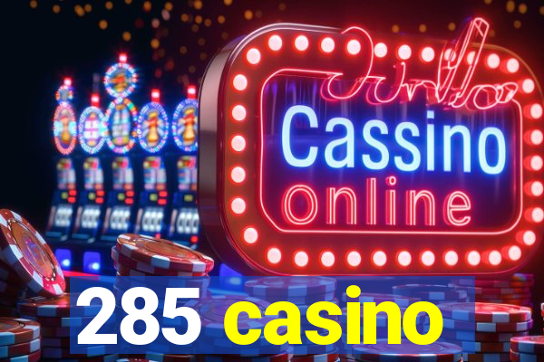 285 casino